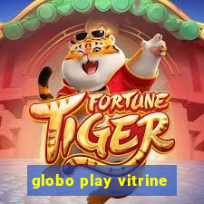 globo play vitrine